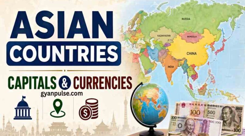 Asian Countries Capitals and Currencies - list of Countries in Asia