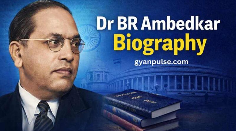 Dr BR Ambedkar Biography - Life, Education and Legacy of the Father of Indian Constitution