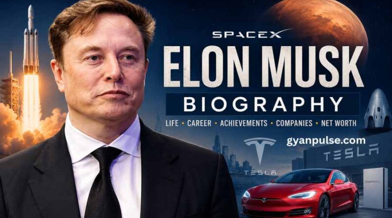 Elon Musk Biography - Life, Career, Achievements, Struggle, Companies and Net Worth