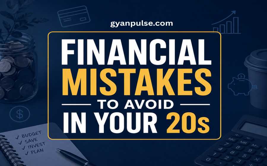 Financial Mistakes to Avoid in Your 20s - Secure Your Future Early