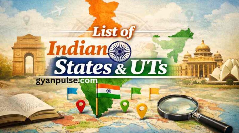 List of Indian States, UTs and Capitals - 2026 Updated list with facts & Easy explanation