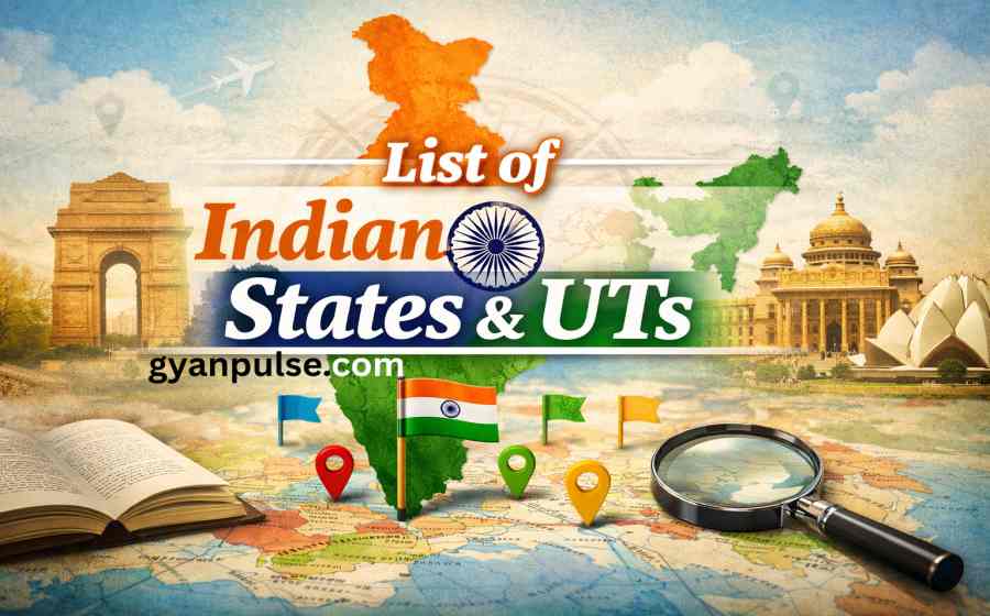 List of Indian States, UTs and Capitals - 2026 Updated list with facts & Easy explanation