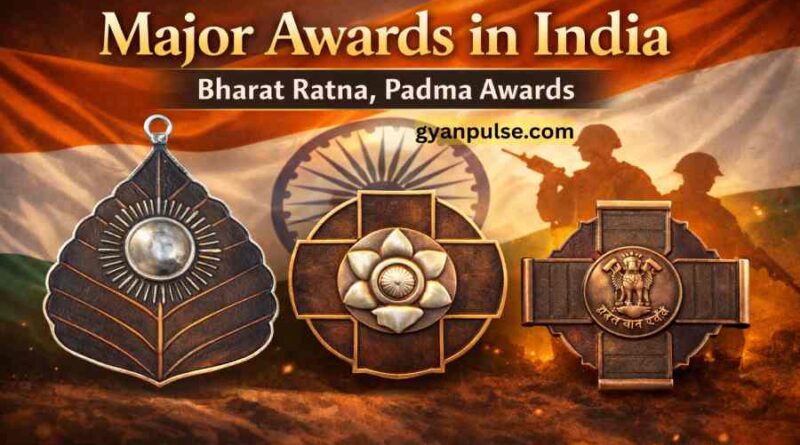 Major Awards in India - Bharat Ratna, Padma Awards, Gallantry awards