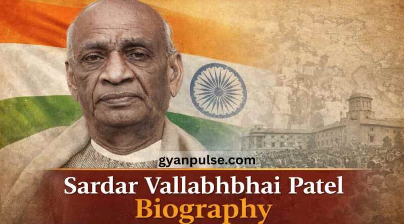 Sardar Vallabhbhai Patel Biography - The Iron man of India’s Freedom movement