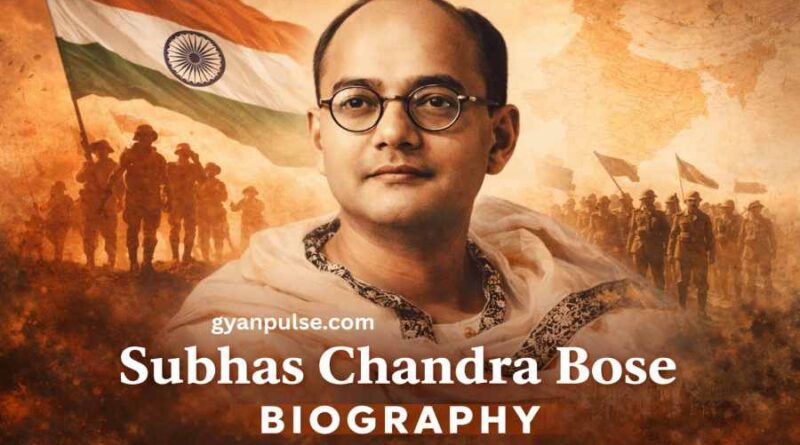 Subhas Chandra Bose Biography - Life, Struggle and Legacy of Netaji