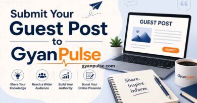Submit Your Guest Post to GyanPulse Today - Calling All Writers