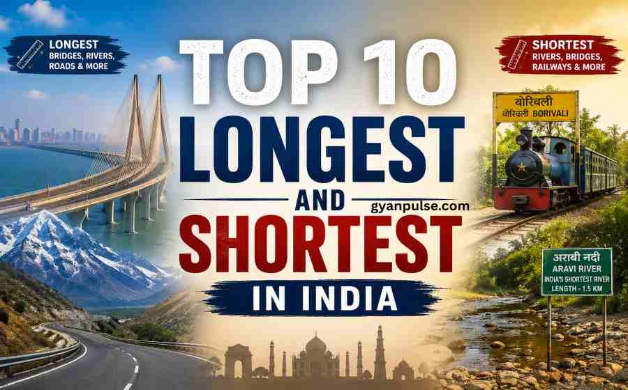Top 10 Longest and Shortest in India, Bridges, Rivers and Railways