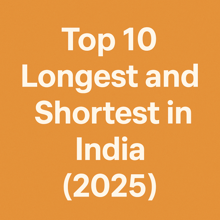 Top 10 Longest and Shortest in India