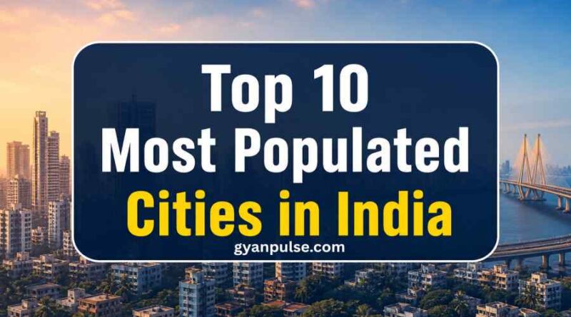 Top 10 Most Populated Cities in India