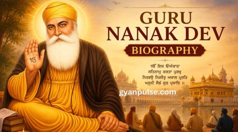 Guru Nanak Dev Biography - Life, Teachings and Legacy of Sikhism’s Founder