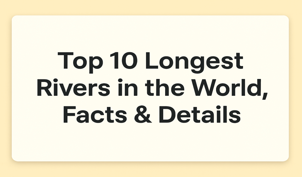 Top 10 Longest Rivers in the World