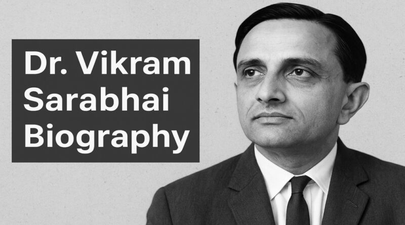 Dr Vikram Sarabhai Biography