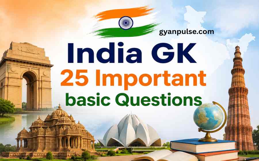 India GK 25 Important basic Questions about India for Competitive Exams, General Knowledge Quiz