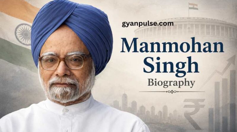 Manmohan Singh Biography - India’s Economic Reformer and 13th Prime Minister of India