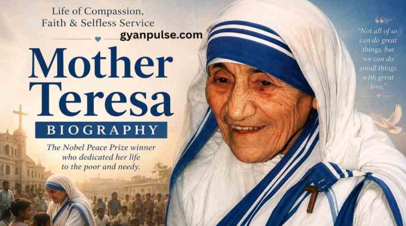 Mother Teresa Biography - Life, Achievements and Legacy of the Saint of the Poor