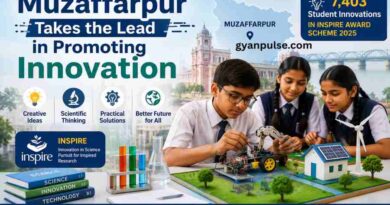 Muzaffarpur Takes the Lead in Promoting Innovation Among Students, INSPIRE Award Scheme 2025