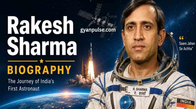 Rakesh Sharma Biography - First Indian in Space and His Inspiring Life Journey