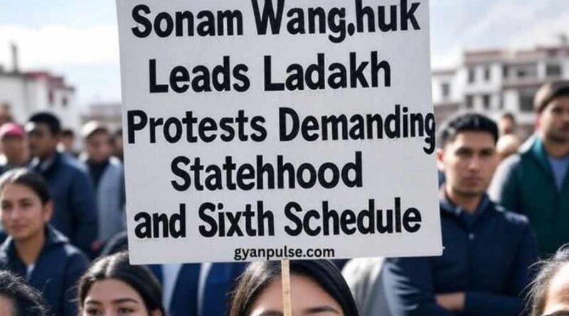 Sonam Wangchuk Leads Ladakh Protests Demanding Statehood and Sixth Schedule