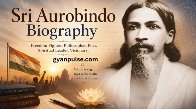 Sri Aurobindo Biography - Life, Teachings and Inspirations
