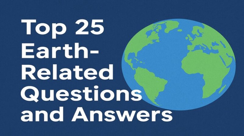 Top 25 Earth Related GK Questions and Answers