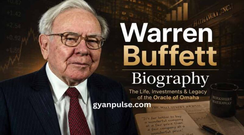 Warren Buffett Biography - Life, Achievements and Net Worth