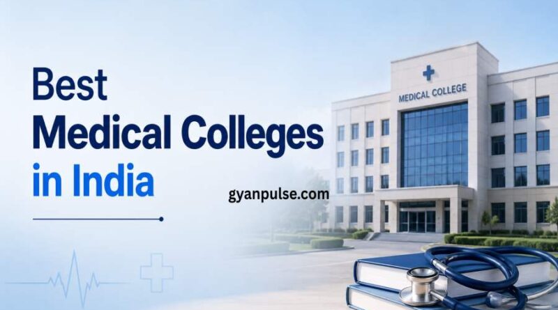 Best Medical Colleges in India - Top Choices for Aspiring Doctors