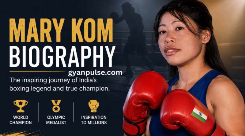 Mary Kom Biography - The Inspiring Journey of India’s Boxing Legend