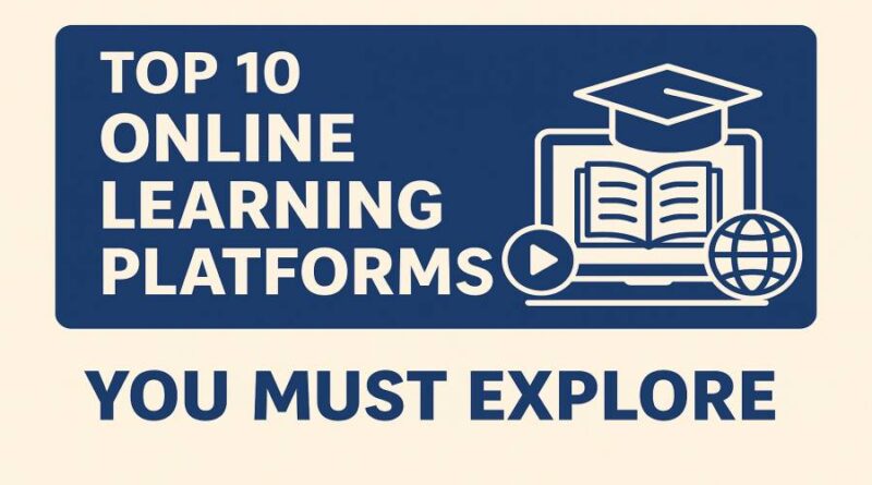 Top 10 Online Learning Platforms You Must Explore in 2025