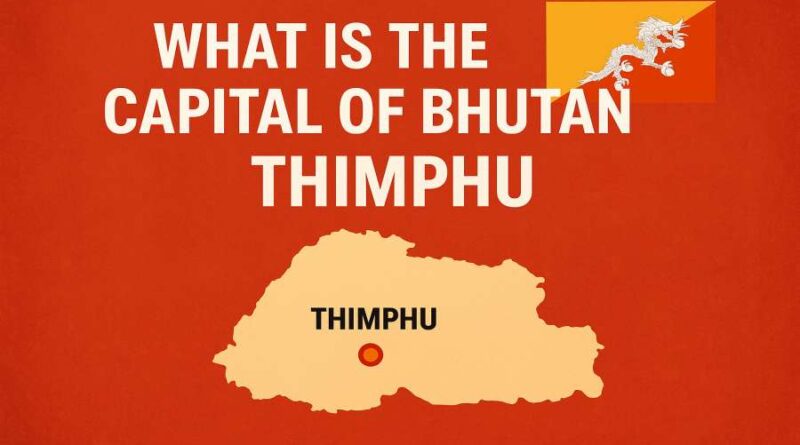 What is the Capital of Bhutan: History, Culture, Sports, and Neighbouring Countries