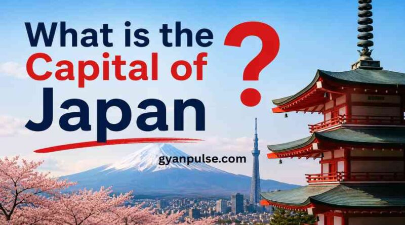 What is the Capital of Japan - History, Culture, Sports and Neighbouring Countries