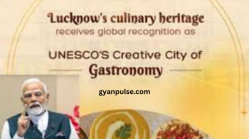 Lucknow Becomes UNESCO Creative City of Gastronomy