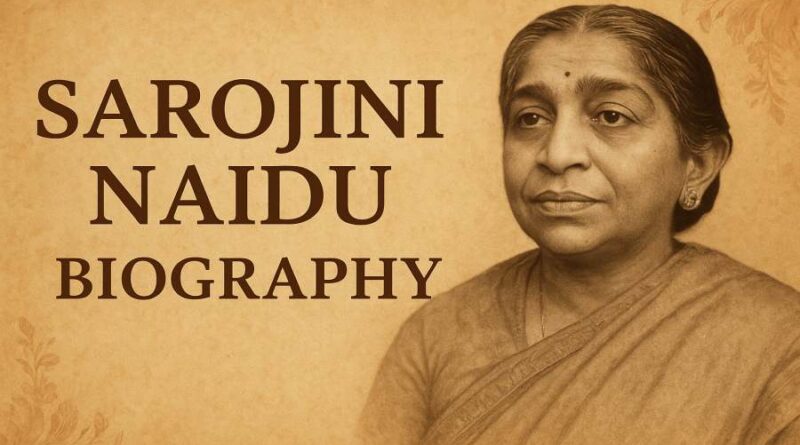 Sarojini Naidu Biography - Life, Struggles, Literary Journey & Legacy of the Nightingale of India