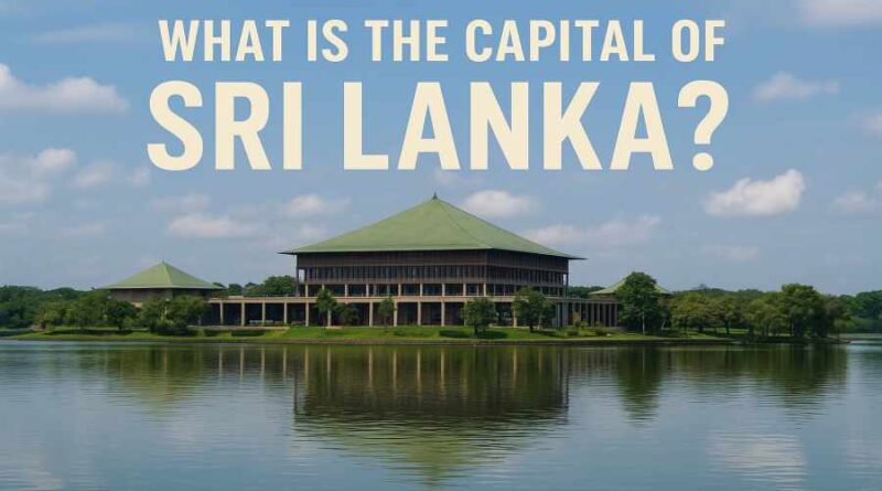 What is the Capital of Sri Lanka - History, Area, Population & Culture