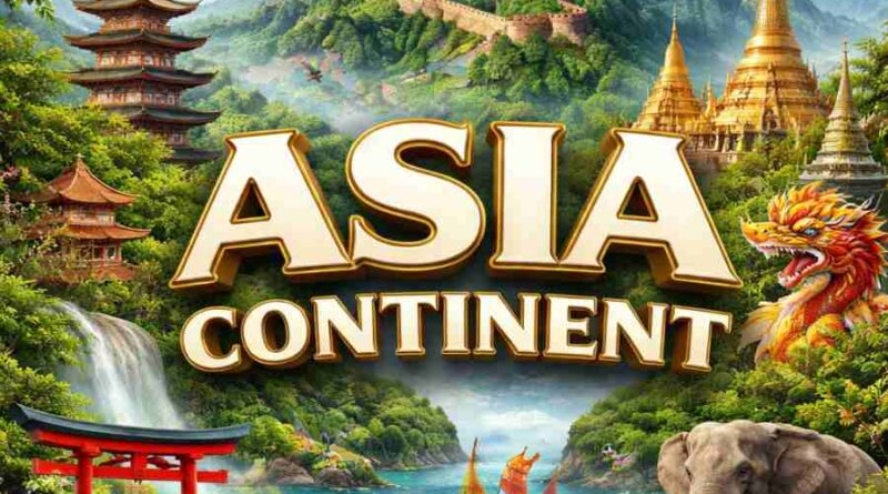 Asia Continent - Area, Population, Top Countries, Culture, Languages & Important facts