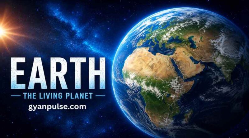 Earth - Formation, Continents, Environment, Oceans and Key Facts