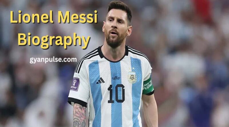 Lionel Messi Biography - The Magical Journey of Football’s Greatest Playmaker