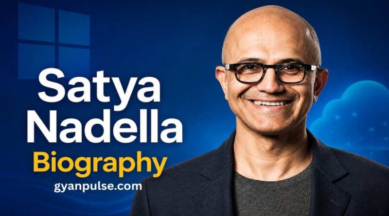 Satya Nadella Biography - Journey of Microsoft’s Visionary CEO Who Transformed Global Technology