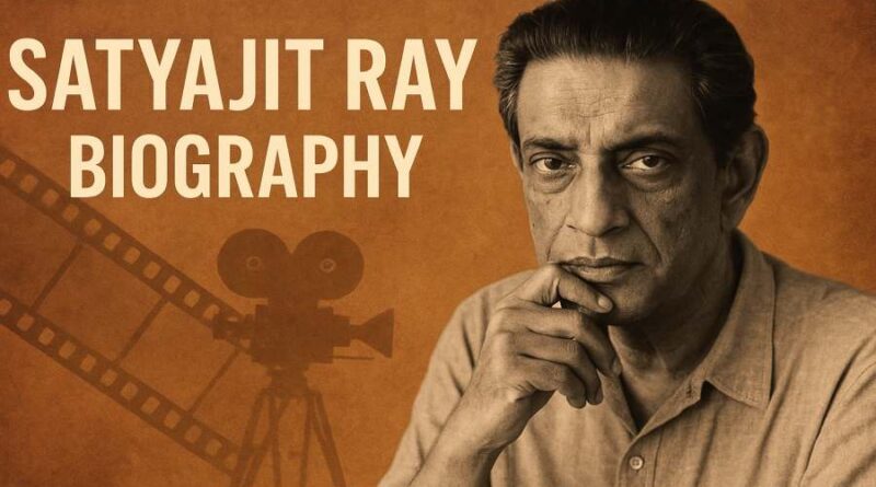 Satyajit Ray Biography - Life, Achievements, and Legacy of India’s Legendary Filmmaker
