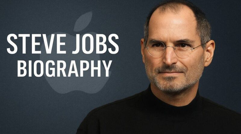 Steve Jobs Biography - The Visionary Who Revolutionized Technology and Design