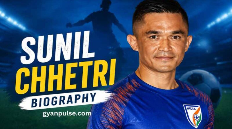Sunil Chhetri Biography - The Unstoppable Captain Who Redefined Indian Football