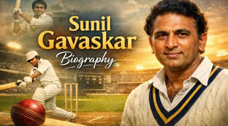 Sunil Gavaskar Biography - A Legendary Batsman of Indian Cricket