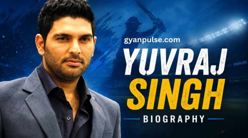 Yuvraj Singh Biography - The Fearless Indian Cricketer Who Turned Pain Into Power