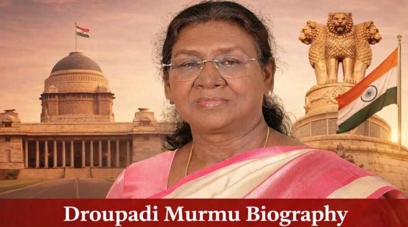 Droupadi Murmu Biography - Journey from Tribal Roots to the 15th President of India
