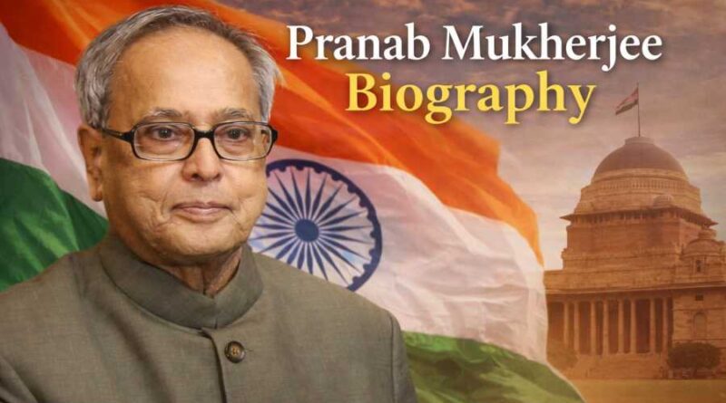 Pranab Mukherjee Biography - The Master Strategist Who Became India’s 13th President