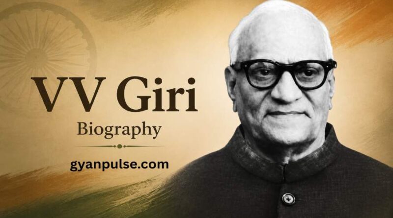 VV Giri Biography - The Voice of Labour and The Fourth President of India
