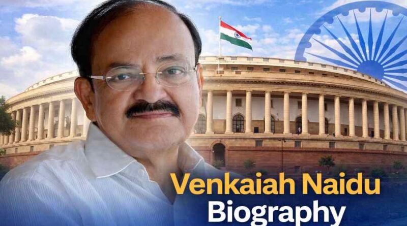 Venkaiah Naidu Biography - The Inspiring Journey of India’s 13th Vice President