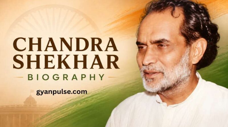 Chandra Shekhar Biography - The Fearless Young Turk Who Became India’s 8th Prime Minister