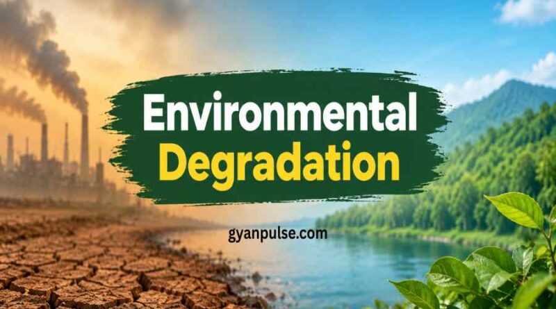 Environmental Degradation - Causes, Effects and Solutions for a Sustainable Future