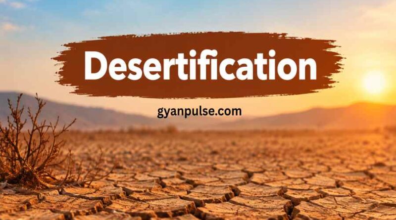 Desertification - Causes, Effects and Sustainable Solutions for a Drying Planet
