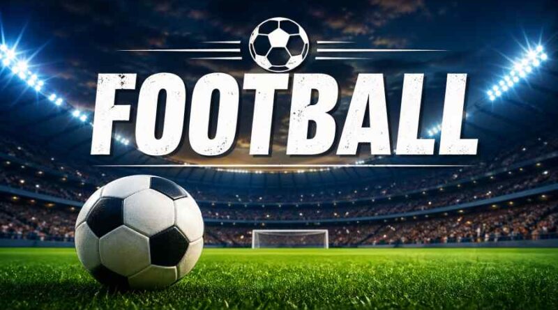 Football - History, Rules, Global Popularity & Legendary Players